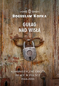 Bogusław Kopka ‹Gułag nad Wisłą›