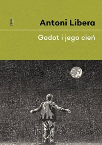 Antoni Libera ‹Godot i jego cień›
