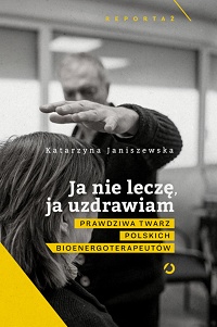 Katarzyna Janiszewska ‹Ja nie leczę, ja uzdrawiam›