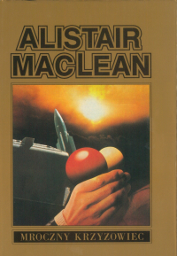 Alistair MacLean ‹Mroczny Krzyżowiec›