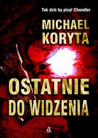 Michael Koryta &lsaquo;Ostanie do widzenia&rsaquo;