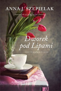 Anna J. Szepielak &lsaquo;Dworek pod Lipami&rsaquo;