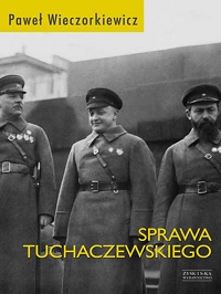 Paweł Wieczorkiewicz ‹Sprawa Tuchaczewskiego›