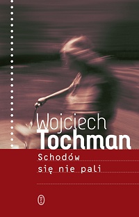 Wojciech Tochman ‹Schodów się nie pali›