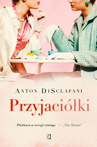 Anton DiSclafani &lsaquo;Przyjaciółki&rsaquo;