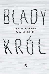 David Foster Wallace ‹Blady król›