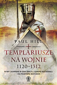 Paul Hill ‹Templariusze na wojnie. 1120−1312›