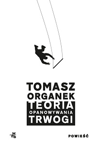Tomasz Organek ‹Teoria opanowywania trwogi›