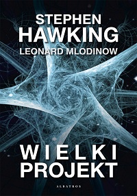 Stephen Hawking, Leonard Mlodinow ‹Wielki Projekt›