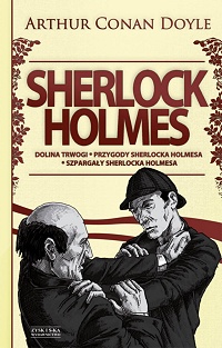 Arthur Conan Doyle ‹Sherlock Holmes. Dolina trwogi. Przygody Sherlocka Holmesa. Szpargały Sherlocka Holmesa›