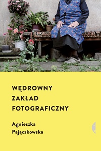 Agnieszka Pajączkowska ‹Wędrowny zakład fotograficzny›