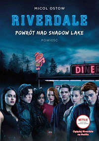 Micol Ostow ‹Riverdale. Powrót nad Shadow Lake›