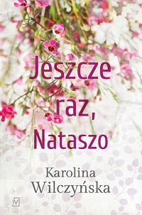 Karolina Wilczyńska ‹Jeszcze raz, Nataszo›