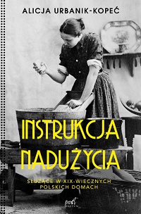 Alicja Urbanik-Kopeć &lsaquo;Instrukcja nadużycia&rsaquo;