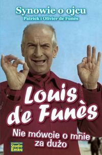 Olivier de Funès, Patrick de Funès &lsaquo;Louis de Funès. Nie mówcie o mnie za dużo&rsaquo;
