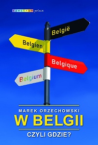 Marek Orzechowski ‹W Belgii, czyli gdzie?›