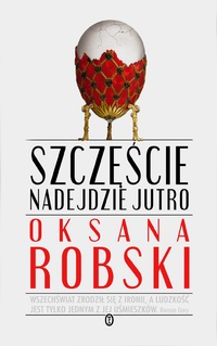 Oksana Robski &lsaquo;Szczęście nadejdzie jutro&rsaquo;
