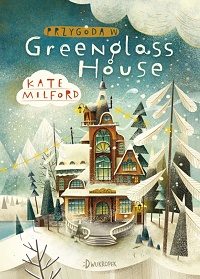 Kate Milford ‹Przygoda w Greenglass House›