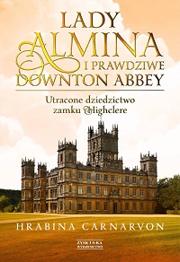 Hrabina Carnarvon ‹Lady Almina i prawdziwe Downton Abbey›