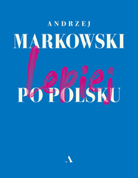 Andrzej Markowski ‹Lepiej po polsku›