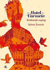 Sylwia Zientek ‹Hotel Varsovie. Królewski szpieg›