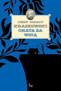 Józef Ignacy Kraszewski ‹Chata za wsią›