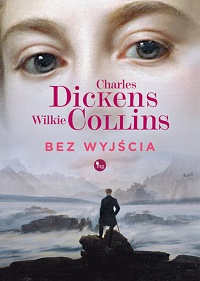 Charles Dickens, Wilkie Collins ‹Bez wyjścia›