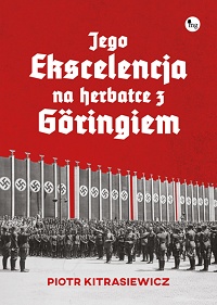 Piotr Kitrasiewicz ‹Jego ekscelencja na herbatce z Göringiem›