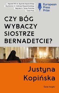 Justyna Kopińska ‹Czy Bóg wybaczy siostrze Bernadetcie?›