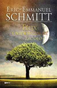 Eric-Emmanuel Schmitt ‹Félix i niewidzialne źródło›