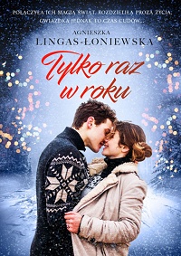 Agnieszka Lingas-Łoniewska ‹Tylko raz w roku›