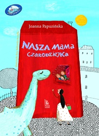 Joanna Papuzińska ‹Nasza mama czarodziejka›