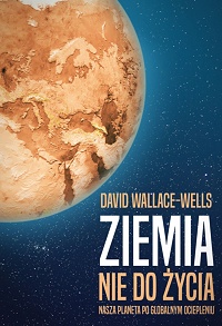David Wallace-Wells ‹Ziemia nie do życia›