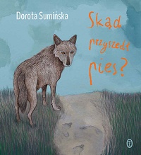 Dorota Sumińska ‹Skąd przyszedł pies?›