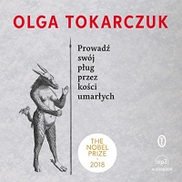 Olga Tokarczuk ‹Prowadź swój pług przez kości umarłych›