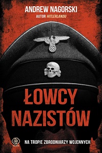 Andrew Nagorski &lsaquo;Łowcy nazistów&rsaquo;