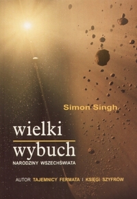 Simon Singh ‹Wielki wybuch. Narodziny wszechświata›
