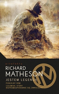 Richard Matheson ‹Jestem Legendą / Piekielny dom / Człowiek, który nieprawdopodobnie się zmniejszał›