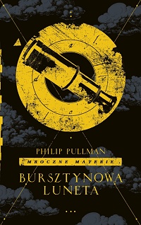 Philip Pullman ‹Bursztynowa luneta›
