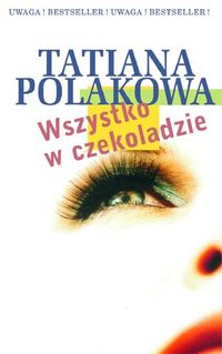 Tatiana Polakowa ‹Wszystko w czekoladzie›