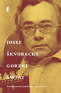 Josef Škvorecký ‹Gorzki świat›