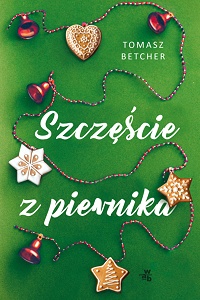 Tomasz Betcher ‹Szczęście z piernika›