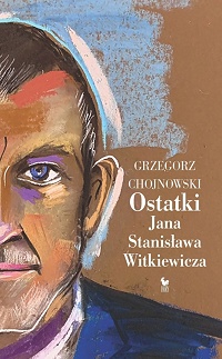 Grzegorz Chojnowski ‹Ostatki Jana Stanisława Witkiewicza›