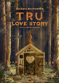 Barbara Kosmowska ‹Tru. Love story›