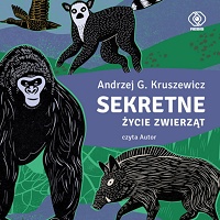 Andrzej G. Kruszewicz ‹Sekretne życie zwierząt›