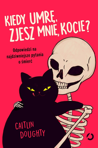 Caitlin Doughty &lsaquo;Kiedy umrę, zjesz mnie, kocie?&rsaquo;