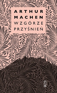 Arthur Machen &lsaquo;Wzgórze przyśnień&rsaquo;