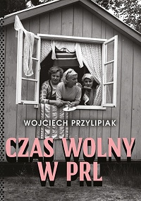 Wojciech Przylipiak ‹Czas wolny w PRL›