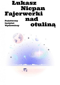 Łukasz Nicpan &lsaquo;Fajerwerki nad otuliną&rsaquo;