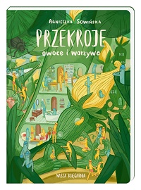 Agnieszka Sowińska ‹Przekroje: Owoce i warzywa›